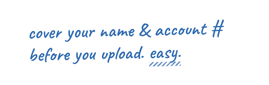 cover your name & account # before you upload. easy.